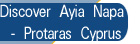Discover Ayia Napa – Protaras Cyprus